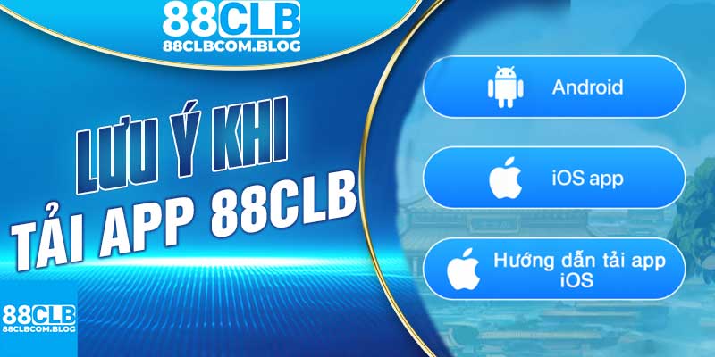 Lưu Ý Khi Tải App Nhà Cái 88CLB