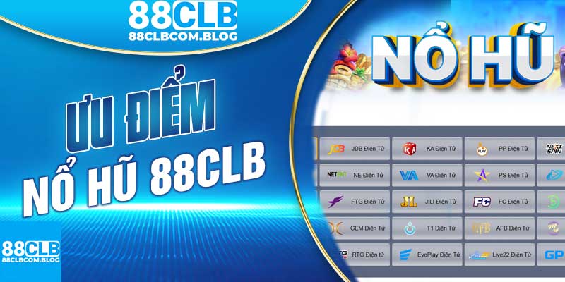 Ưu Điểm Nổ Hũ Tại 88CLB