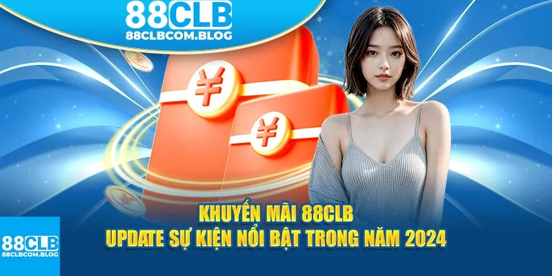 Phổ cập những khuyến mãi 88CLB  hot năm 2024