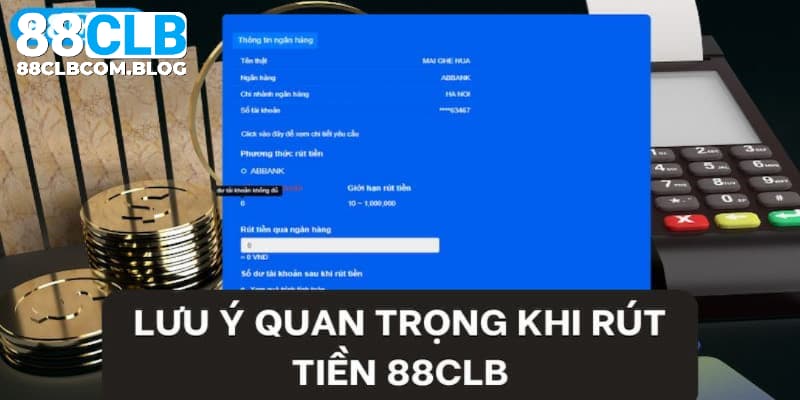 Những điều cần chú ý trong quá trình quá trình rút tiền tại 88CLB